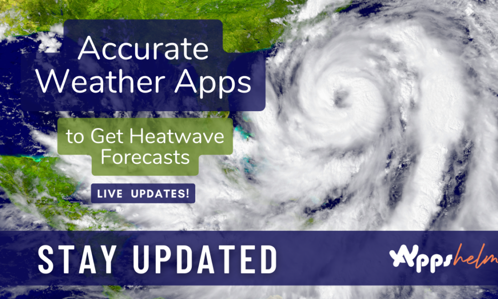 Accurate Weather Apps to Get Heatwave Forecasts