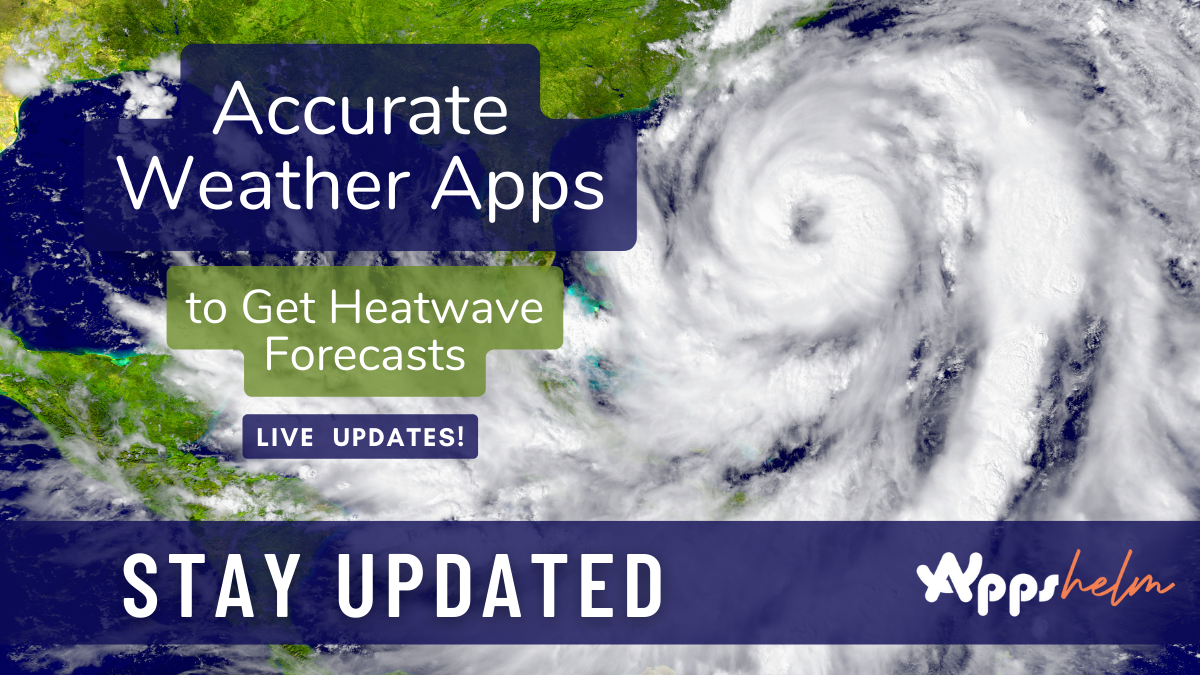 Accurate Weather Apps to Get Heatwave Forecasts