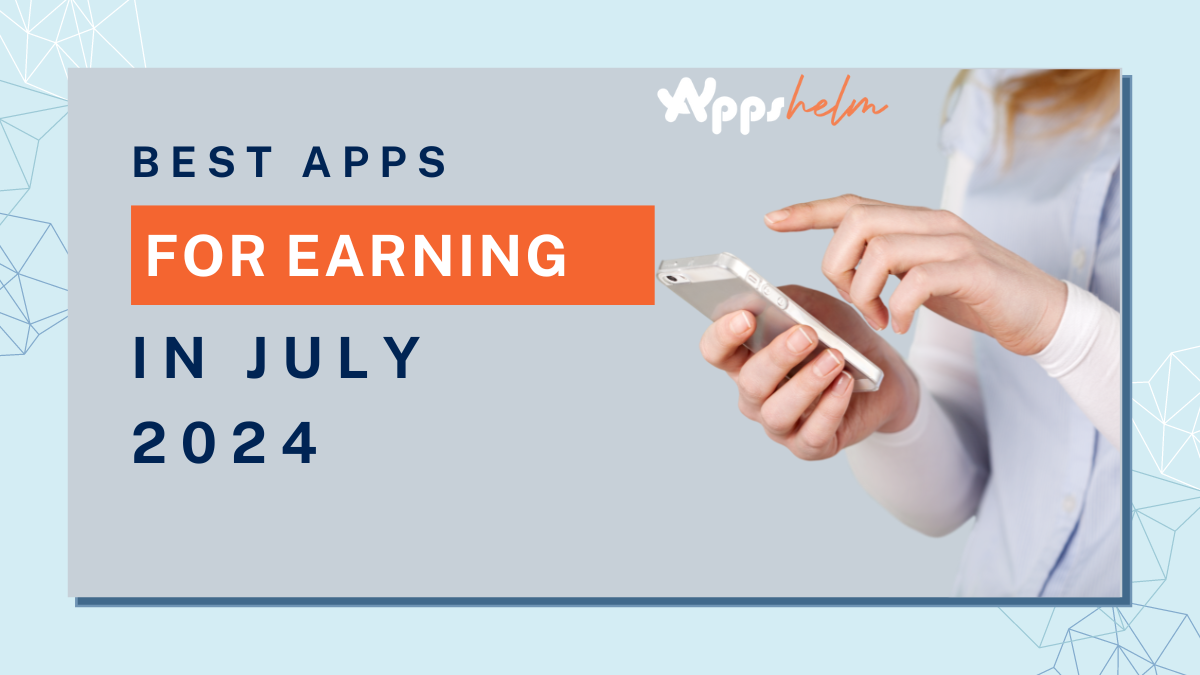 Best Apps for Earning in July 2024