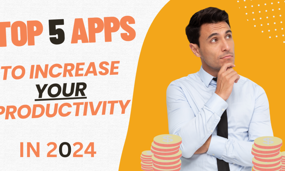 Top 5 Must-Have Apps for Productivity in 2024