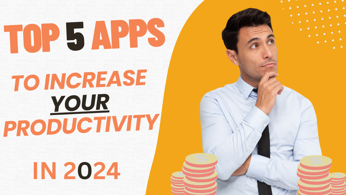 Top 5 Must-Have Apps for Productivity in 2024