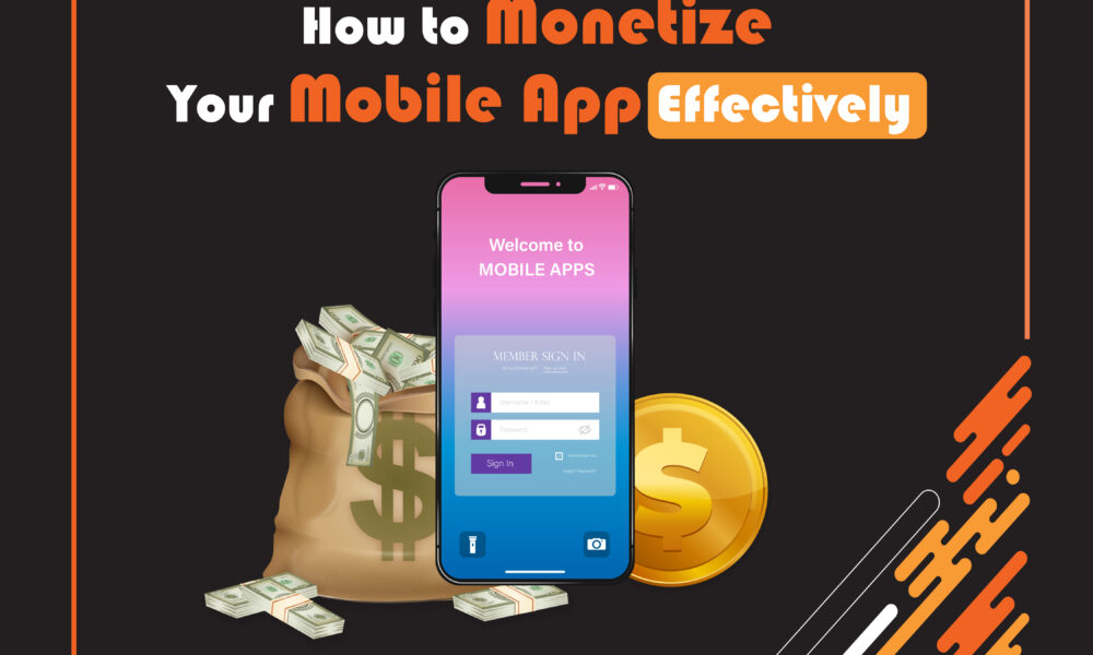 How to Monetize Your Mobile App Effectively