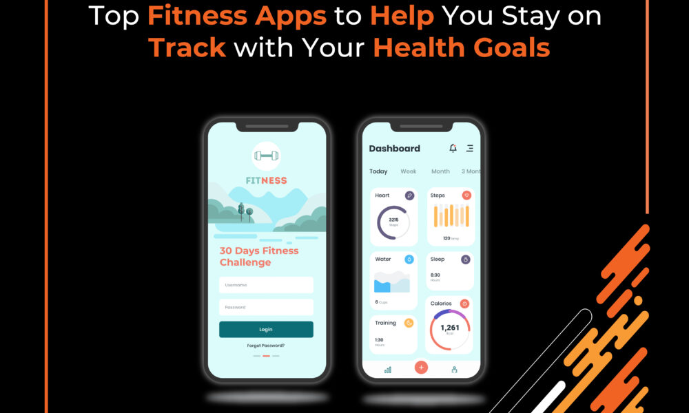 Top Fitness Apps to Help You Stay on Track with Your Health Goals