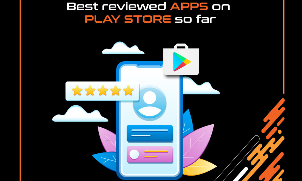 Best reviewed apps of Playstore so far