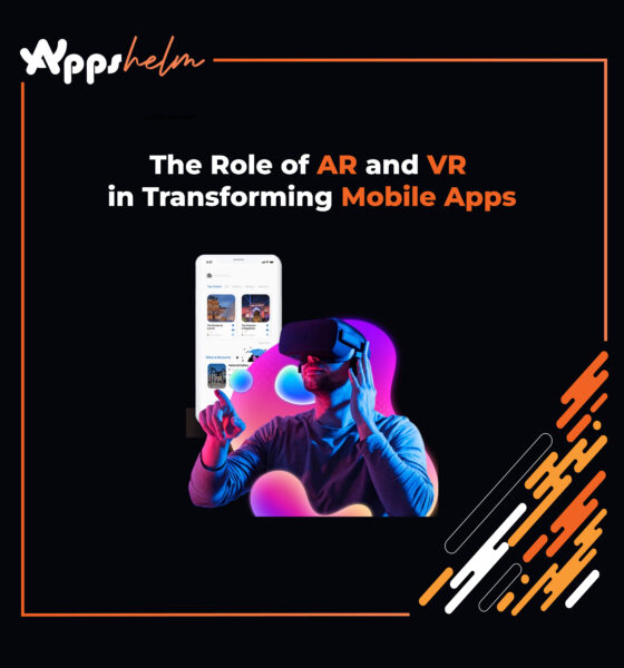 The Role of AR and VR in Transforming Mobile Apps