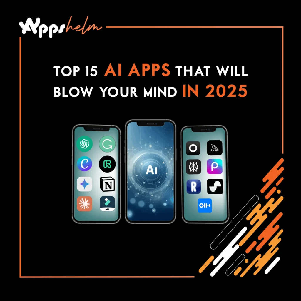 Top 15 AI Apps That Will Blow Your Mind in 2025