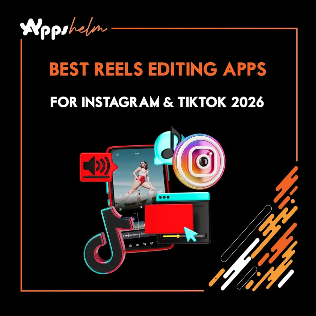 Best Reels Editing Apps for Instagram & TikTok 2026